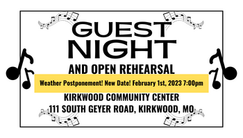 Guest night and open rehearsal is on Wednesday, January 25th, 2023 at the Kirkwood Community Center located at 111 South Geyer Road, Kirkwood, MO.